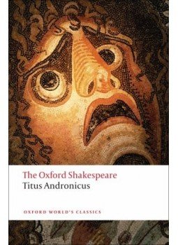 William Shakespeare - The Oxford Shakespeare: Titus Andronicus William Shakespeare - The Oxford Shakespeare: Titus Andronicus, null 2008 antikvár könyv