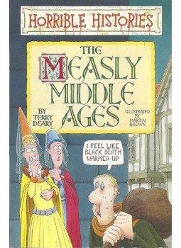 DEARY, TERRY – BROWN, MARTIN - The Measly Middle Ages DEARY, TERRY – BROWN, MARTIN - The Measly Middle Ages, null 2010 antikvár könyv