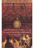 NICOLSON, ADAM - Power and Glory - Jacobean England and the Making of the King James Bible