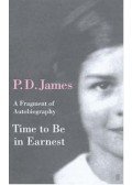 JAMES, P.D. - Time to Be in Earnest: A Fragment of Autobiography