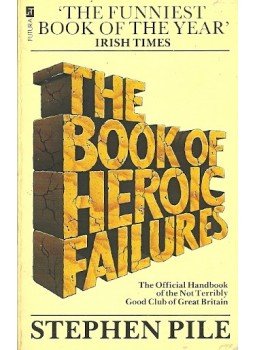 PILE, STEPHEN - The Book of Heroic Failures - The Official Handbook of the Not Terribly Good Club of Great Britain, null 1987 antikvár könyv