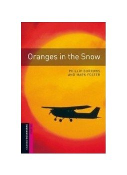 Burrows, Phillip, Foster, Mark - Oranges in the Snow (Starter 250 headwords) Burrows, Phillip, Foster, Mark - Oranges in the Snow (Starter 250 headwords), null 2007 antikvár könyv