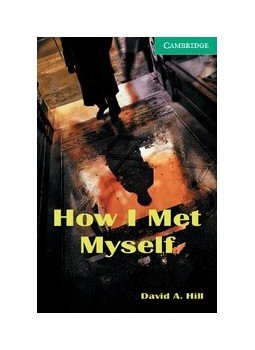 HILL, DAVID A. - How I Met Myself - Level 3 HILL, DAVID A. - How I Met Myself - Level 3, null 2001 antikvár könyv