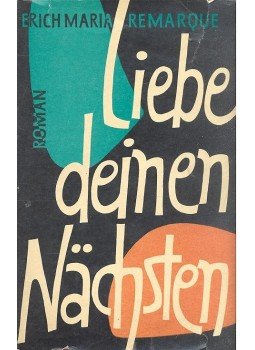 Erich Maria Remarque - Liebe deinen nächsten Erich Maria Remarque - Liebe deinen nächsten, null 1956 antikvár könyv