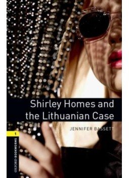 BASSETT, JENNIFER - Shirley Homes and the Lithuanian Case - Oxford Bookworms 1 BASSETT, JENNIFER - Shirley Homes and the Lithuanian Case - Oxford Bookworms 1, null 2012 antikvár könyv