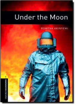 Akinyemi, Rowena - Under the Moon - Oxford Bookworms 1 Akinyemi, Rowena - Under the Moon - Oxford Bookworms 1, null 2007 antikvár könyv