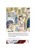 SUTHERLAND, JOHN - LE FAYE, DEIRDRE - So You Think You Know Jane Austen?