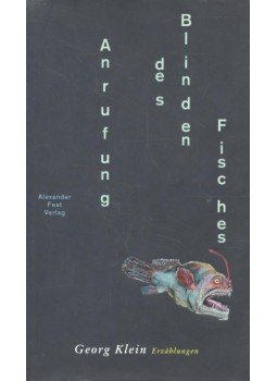 KLEIN, GEORGE - Anrufung des Blinden Fisches KLEIN, GEORGE - Anrufung des Blinden Fisches, null 1999 antikvár könyv