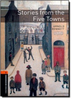 BENNETT, ARNOLD - BULLARD, NICK - Stories from the Five Towns - Obw library 2. 3e BENNETT, ARNOLD - BULLARD, NICK - Stories from the Five Towns - Obw library 2. 3e, null 2007 antikvár könyv