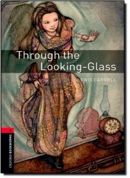 CARROLL, LEWIS - BASSETT, JENNIFER - Through the Looking-Glass (OBW 3) - Oxford Bookworms 3 CARROLL, LEWIS - BASSETT, JENNIFER - Through the Looking-Glass (OBW 3) - Oxford Bookworms 3, Oxford 2007 antikvár könyv