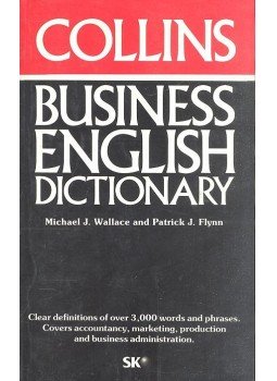 Flynn, Patric J., Wallace, Michael J. - Collins Business English Dictionary Flynn, Patric J., Wallace, Michael J. - Collins Business English Dictionary, Budapest 1990 antikvár könyv