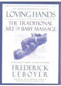 Frédérick Leboyer - Loving Hands - The Traditional Art of Baby Massage