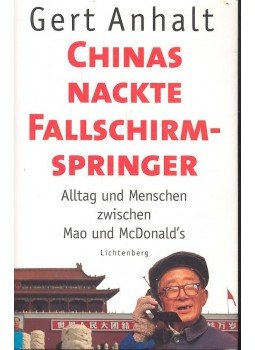 ANHALT, GERT - Chinas nackte Fallschirmrpinger - Alltag und Menschen zwischen Mao und McDonald's, null 1999 antikvár könyv