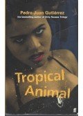 Pedro Juan Gutiérrez - Tropical Animal