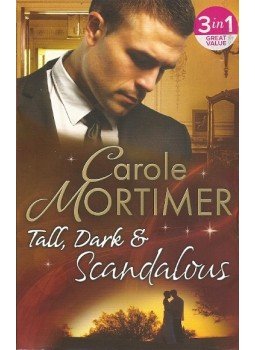 Mortimer, Carole - Tall, Dark & Scandalous Mortimer, Carole - Tall, Dark & Scandalous, null 2012 antikvár könyv