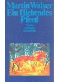 Walser, Martin - Ein fliehendes Pferd