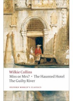 Wilkie Collins - Miss or Mrs?, The Haunted Hotel, The Guilty River Wilkie Collins - Miss or Mrs?, The Haunted Hotel, The Guilty River, null 2008 antikvár könyv