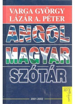 Lázár A. Péter, Varga György - Angol-magyar szótár Lázár A. Péter, Varga György - Angol-magyar szótár, null 2004 antikvár könyv
