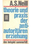 NEILL, ALEXANDER SUTHERLAND - Theorie und praxis der anti-autoritären erziehung
