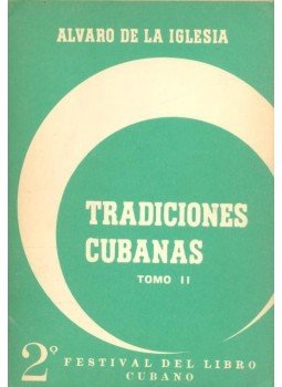 IGLESIA, ALVARO DE LA - Tradiciones Cubanas - Tomo II, null 0 antikvár könyv