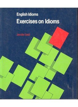 JENNIFER SEIDL - English Idioms - Exercises on Idioms JENNIFER SEIDL - English Idioms - Exercises on Idioms, Oxford, Oxfordshire 1991 antikvár könyv