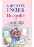 Fischer, Marie Louise - Ich spüre dich in meinem Blut