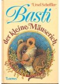 Scheffler, Ursel - Basti der kleine Mäuserich