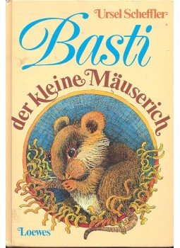 Scheffler, Ursel - Basti der kleine Mäuserich Scheffler, Ursel - Basti der kleine Mäuserich, null 1981 antikvár könyv