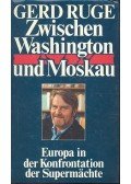 RUGE, GERD - Zwischen Washington und Moskau