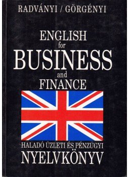 Radványi Tamás, Görgényi István - English for Business and Finance Radványi Tamás, Görgényi István - English for Business and Finance, Budapest 1993 antikvár könyv