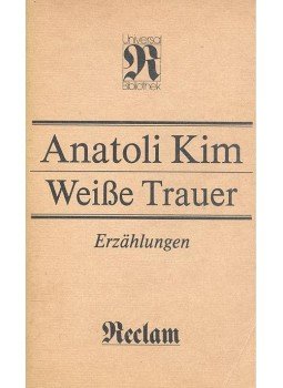 KIM, ANATOLI - Weiße Trauer KIM, ANATOLI - Weiße Trauer, null 1989 antikvár könyv