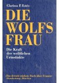 ESTÉS, CLARISSA P. - Die Wolfsfrau - Die Kraft der weiblichen Urinstinkte