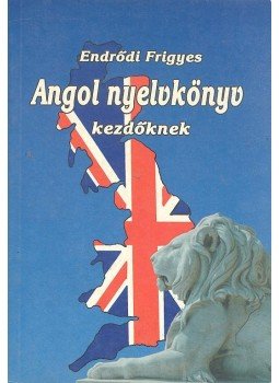 Endrődi Frigyes - Angol nyelvkönyv kezdőknek, null 1999 antikvár könyv