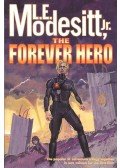 MODESITT, L. E. Jr - The Forever Hero: Dawn for a Distant Earth / The Silent Warrior / In Endless Twilight