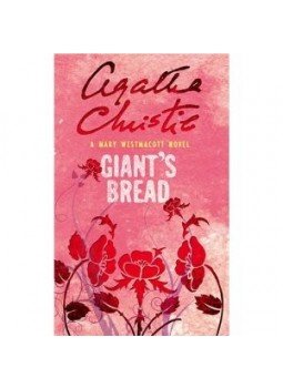 Agatha Christie, Westmacott, Mary - Giant's Bread Agatha Christie, Westmacott, Mary - Giant's Bread, null 2009 antikvár könyv