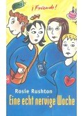 Rushton, Rosie - Eine echt nervige Woche