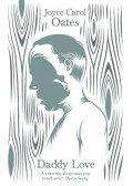 Joyce Carol Oates - Daddy Love