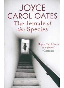 Joyce Carol Oates - The Female of the Species, null 2007 antikvár könyv