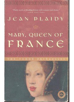 Plaidy, Jean - Mary, Queen of France Plaidy, Jean - Mary, Queen of France, London 2003 antikvár könyv