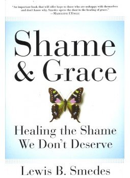 Lewis B. Smedes - Shame & Grace - Healing the Shame We Don't Deserve Lewis B. Smedes - Shame & Grace - Healing the Shame We Don't Deserve, 2011 antikvár könyv