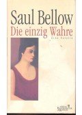 Bellow, Saul - Die einzig Wahre