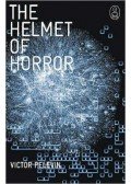 PELEVIN, VICTOR - The Helmet of Horror – The Myth of Theseus and the Minotaur