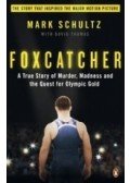 SCHULTZ, MARK - THOMAS, DAVID - Foxcatcher: A True Story of Murder, Madness, and the Quest for Olympic Gold