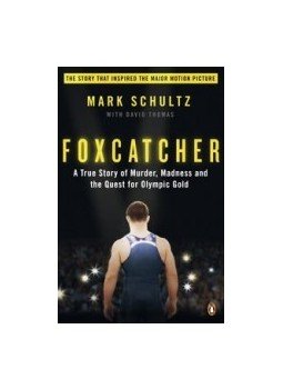 SCHULTZ, MARK - THOMAS, DAVID - Foxcatcher: A True Story of Murder, Madness, and the Quest for Olympic Gold, null 2014 antikvár könyv