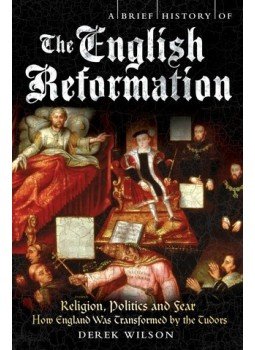 Wilson, Derek - A Brief History of The English Reformation Wilson, Derek - A Brief History of The English Reformation, null 0 antikvár könyv