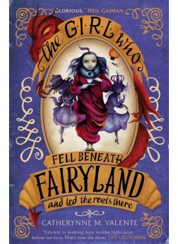 M. Valente Catherynne - The Girl Who Fell Beneath Fairyland and Led the Revels There, null 2014 antikvár könyv