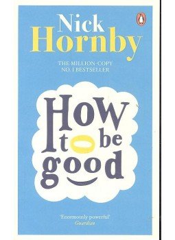 Nick Hornby - How to be Good Nick Hornby - How to be Good, null 2014 antikvár könyv