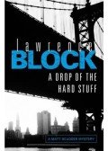 Lawrence Block - A Drop of the Hard Stuff