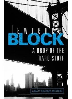 Lawrence Block - A Drop of the Hard Stuff Lawrence Block - A Drop of the Hard Stuff, null 2012 antikvár könyv