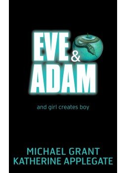 GRANT, MICHAEL - APPLEGATE, KATHERINE - Eve and Adam GRANT, MICHAEL - APPLEGATE, KATHERINE - Eve and Adam, null 2012 antikvár könyv
